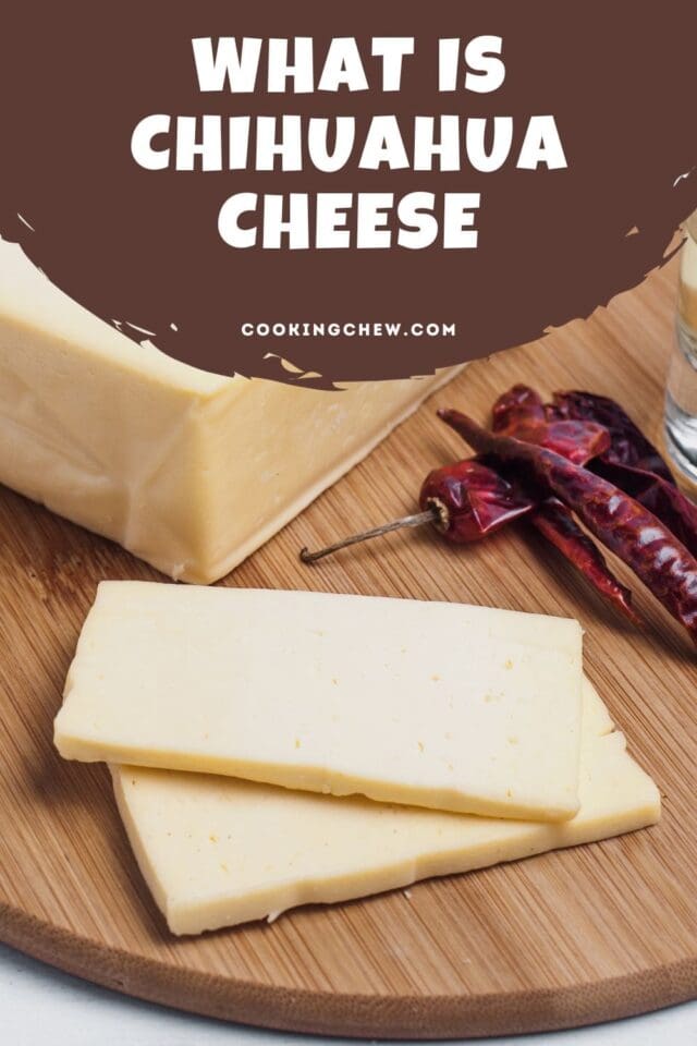 What Is Chihuahua Cheese? From Origin To Uses