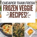 Collage of budget frozen vegetable recipes with the text Cheaper Than Fresh Frozen Veggie Recipes