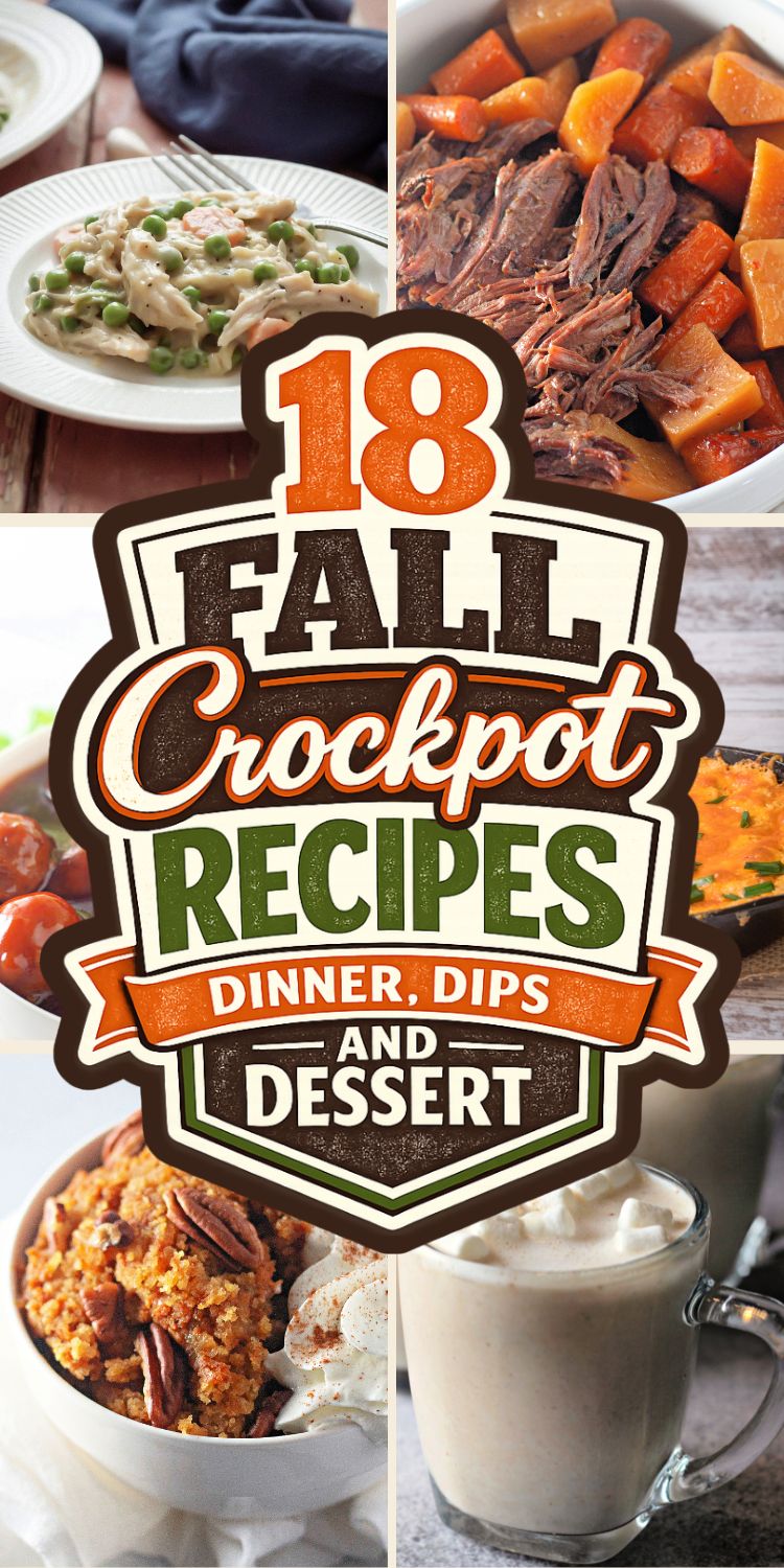 Collage of fall slow cooker dishes with a badge reading 18 Fall Crockpot Recipes, Dinner, Dips and Dessert