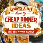 Cheap Dinner Ideas the Whole Family Will Eat, Hearty Budget Dinner Recipes