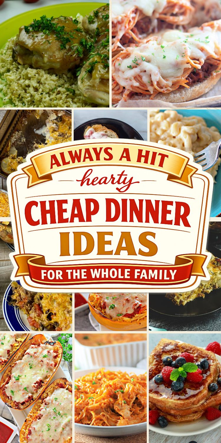 Cheap Dinner Ideas the Whole Family Will Eat, Hearty Budget Dinner Recipes