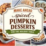 Collage of make ahead pumpkin desserts for the holiday table