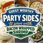 Party Sides to Serve With Bacon Wrapped Shrimp, Guest Worthy Fresh Side Dishes