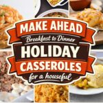 Make Ahead Holiday Casseroles From Breakfast to Dinner, Thanksgiving Weekend