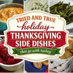 Thanksgiving Side Dishes That Go With Turkey, Tried and True Holiday Sides