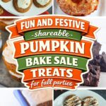 Pinterest collage of recipe photos with a badge reading: FUN AND FESTIVE shareable PUMPKIN BAKE SALE TREATS for fall parties
