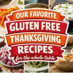 Gluten Free Thanksgiving Recipes for the Whole Table