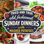 Pinterest collage of recipe photos with a badge reading: TRIED AND TRUE old fashioned SUNDAY DINNERS with MASHED POTATOES