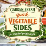 Pinterest collage of recipe photos with a badge reading: GARDEN FRESH quick VEGETABLE SIDES for mashed potato night