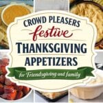 Pinterest collage of recipe photos with a badge reading: CROWD PLEASERS festive THANKSGIVING APPETIZERS for Friendsgiving and family